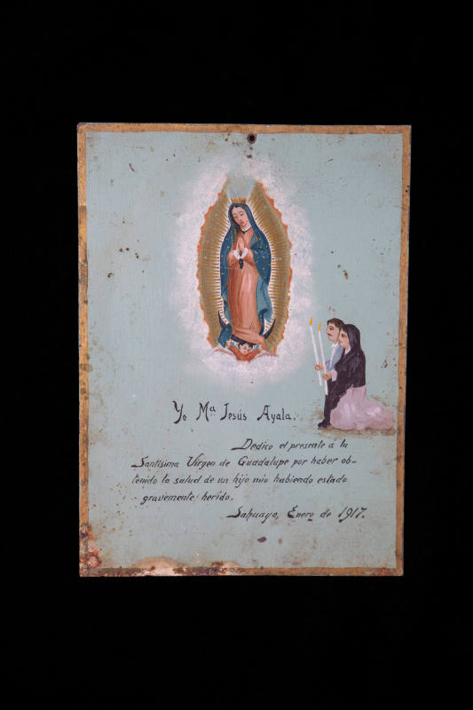 Artist unidentified, “Ex-voto to the Virgin of Guadalupe,” Sahuayo, Michoacan, Mexico, 1917, Oi…