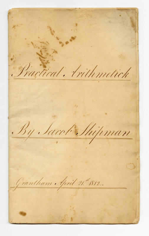 Jacob Shipman, “Practical Arithmetick”, Grantham, United Kingdom, April 21, 1812, Ink on paper,…