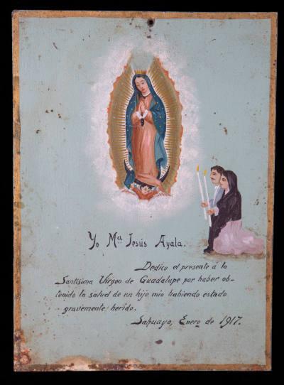 Artist unidentified, “Ex-voto to the Virgin of Guadalupe,” Sahuayo, Michoacan, Mexico, 1917, Oi…