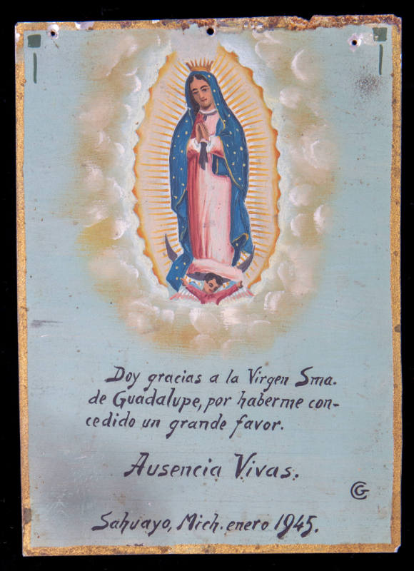 Artist unidentified, “Ex-voto to the Virgin of Guadalupe,” Sahuayo, Michoacan, Mexico, 1945, Oi…