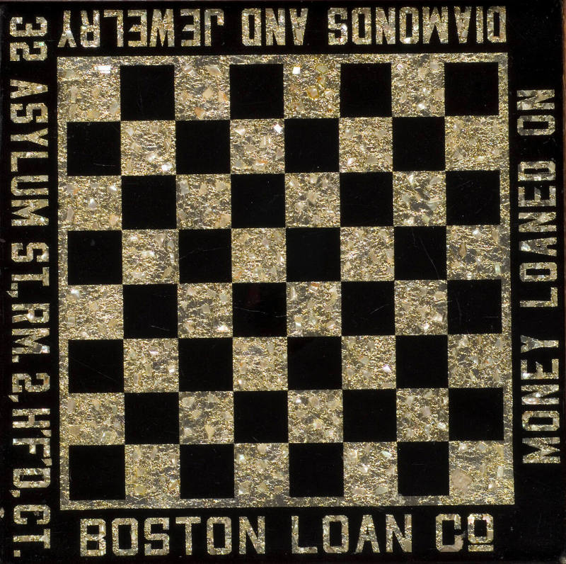 Boston Loan Co. Advertising Checkerboard
Artist Unidentified
Possibly Hartford, Connecticut, …